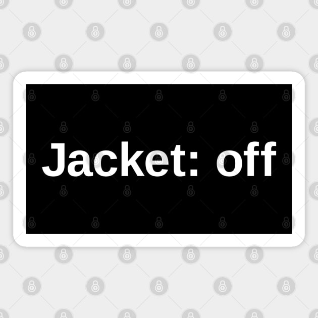 Jacket off Magnet by Nate's World of Tees